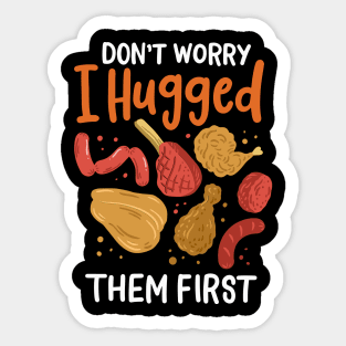 Don't Worry I Hugged Them First Sticker
